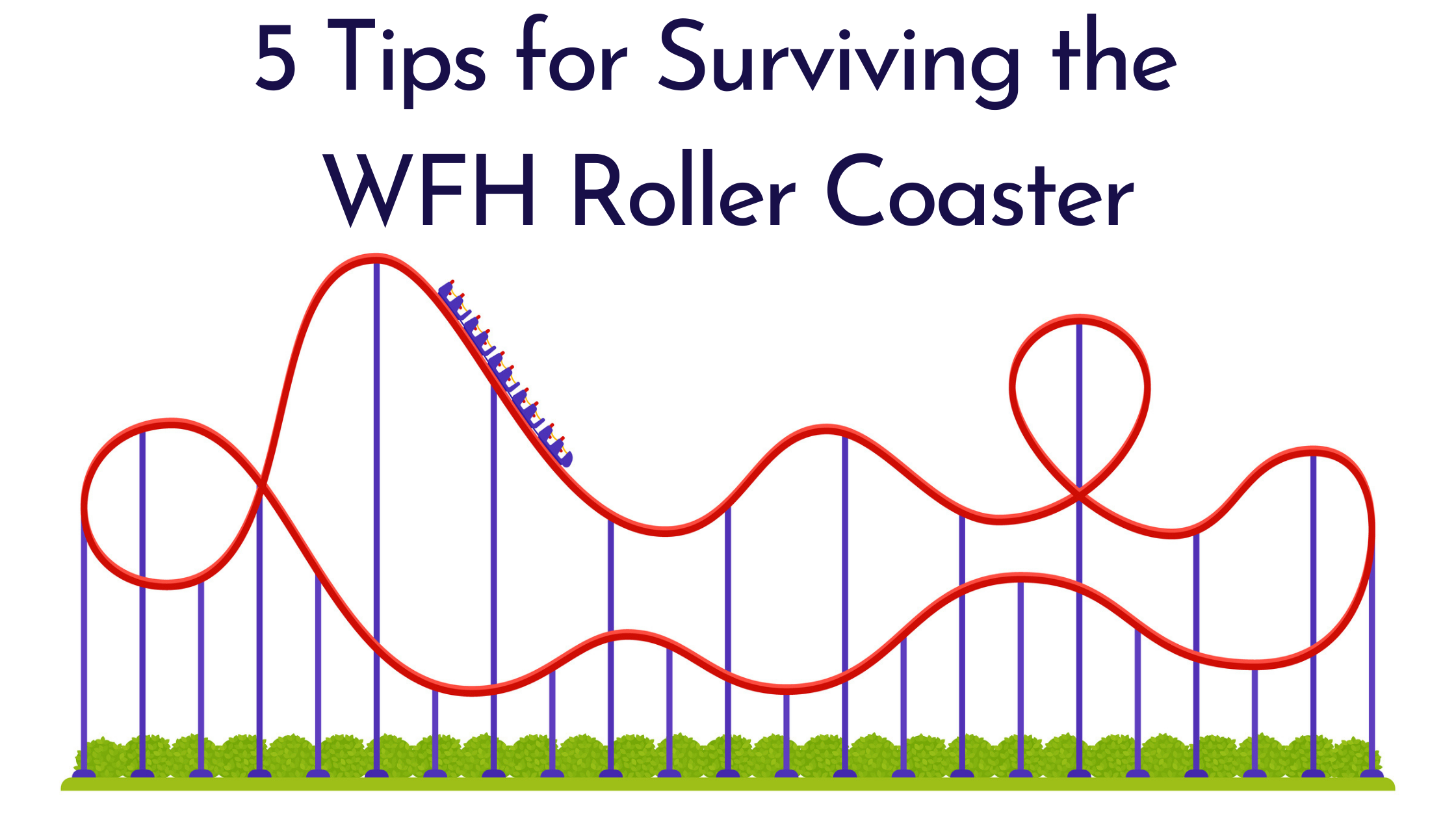 5 Ways To Survive The WFH Roller Coaster